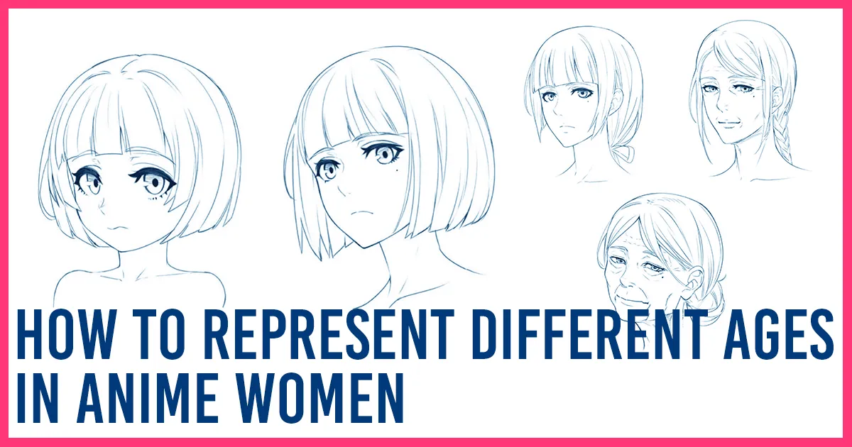 How to represent different ages in anime women - Anime Art Magazine