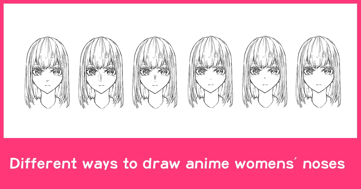 Different ways to draw anime womens' noses - Anime Art Magazine